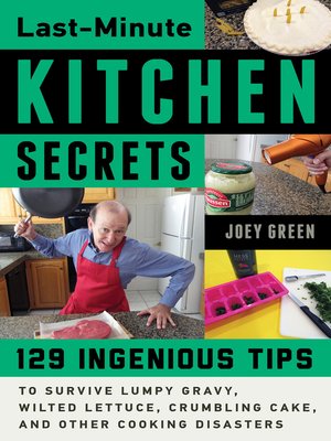 cover image of Last-Minute Kitchen Secrets: 128 Ingenious Tips to Survive Lumpy Gravy, Wilted Lettuce, Crumbling Cake, and Other Cooking Disasters